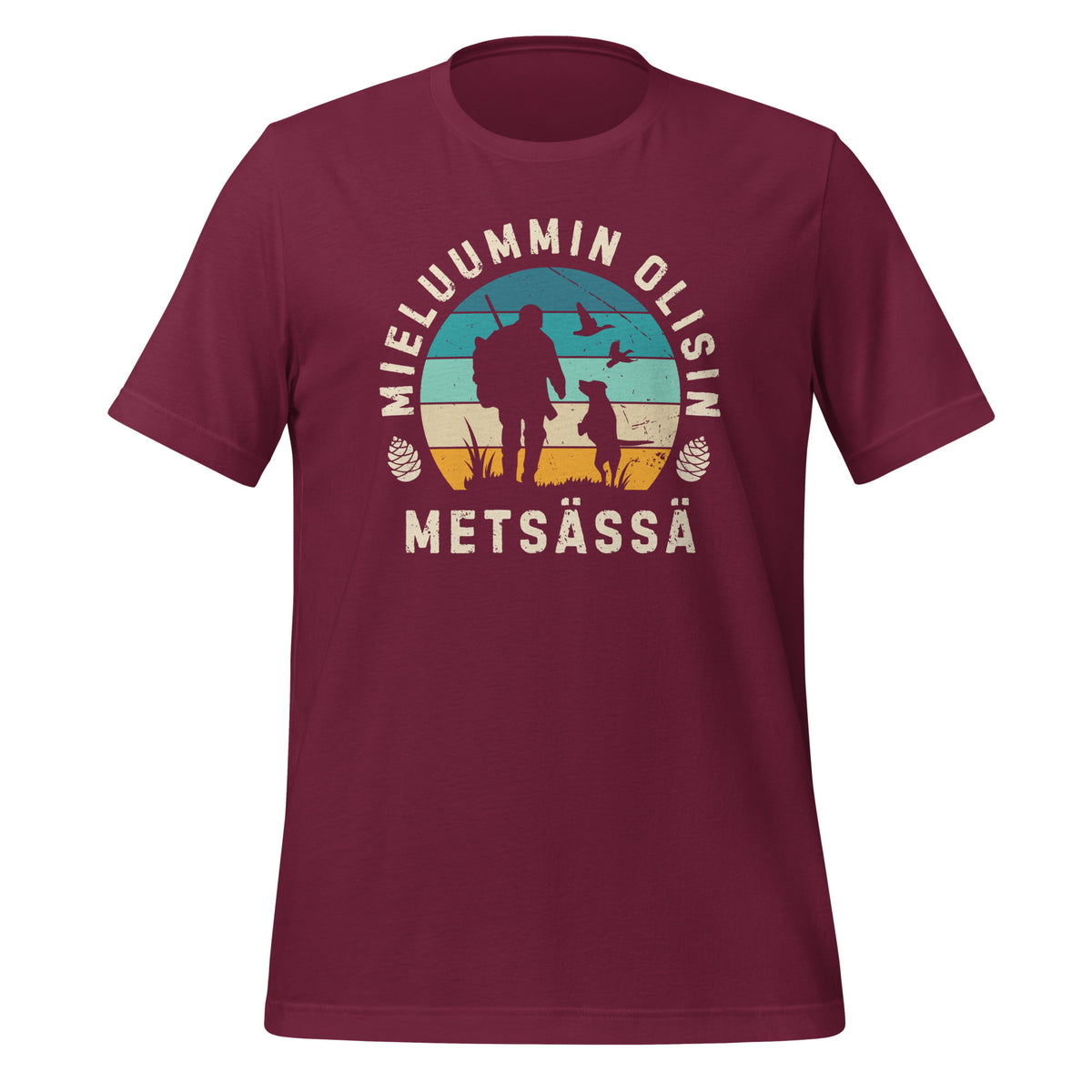 Mieluummin olisin metsässä - metsästäjän viininpunainen t-paita.