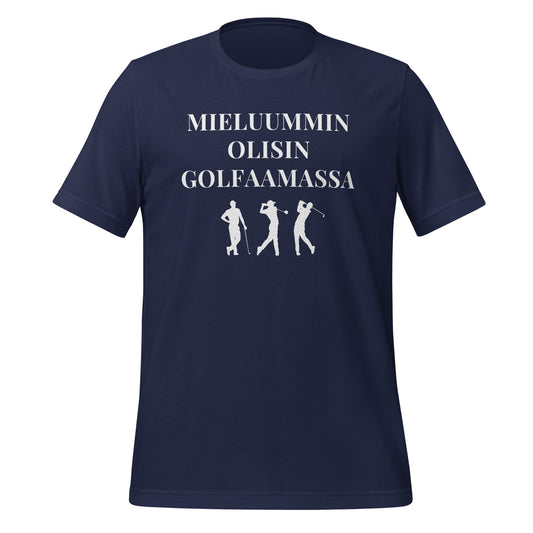 Mieluummin olisin golfaamassa - sininen teksti t-paita – minimalistinen ja tyylikäs valinta golffareille.