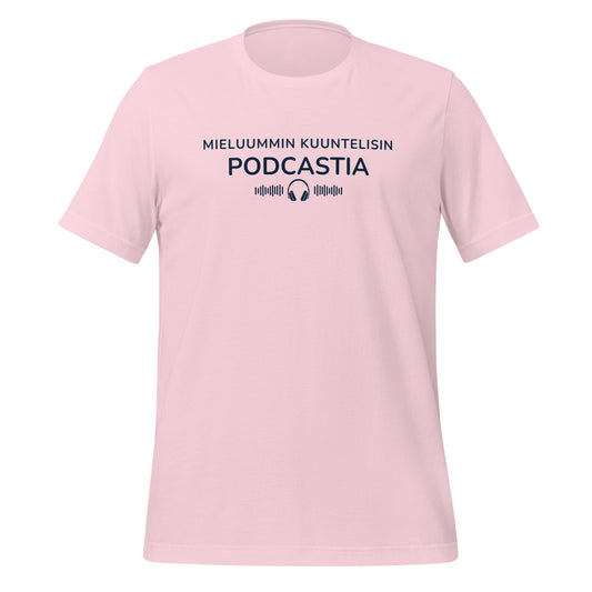 Mieluummin kuuntelisin podcastia - vaaleanpunainen t-paita – minimalistinen ja moderni design podcastien ystäville.